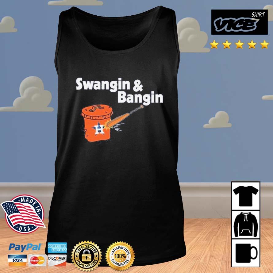 Houston Astros Swangin And Bangin Shirt, hoodie, sweater, long sleeve and  tank top