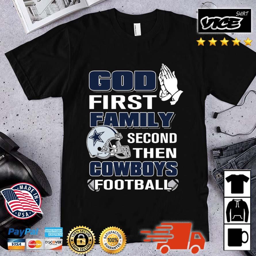 Dallas Cowboys God First Family Second Then Football 2022 Men's Shirt