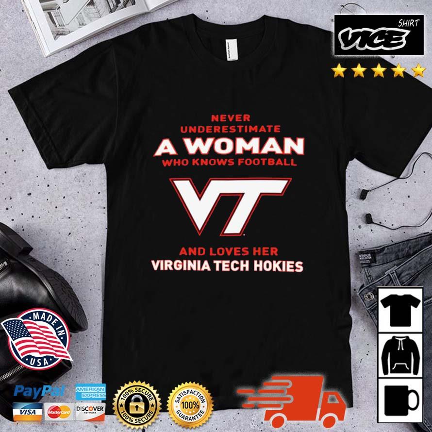 Never Underestimate A Woman Who Knows Football And Loves Her Virginia Tech Hokies Logo 2022 Shirt