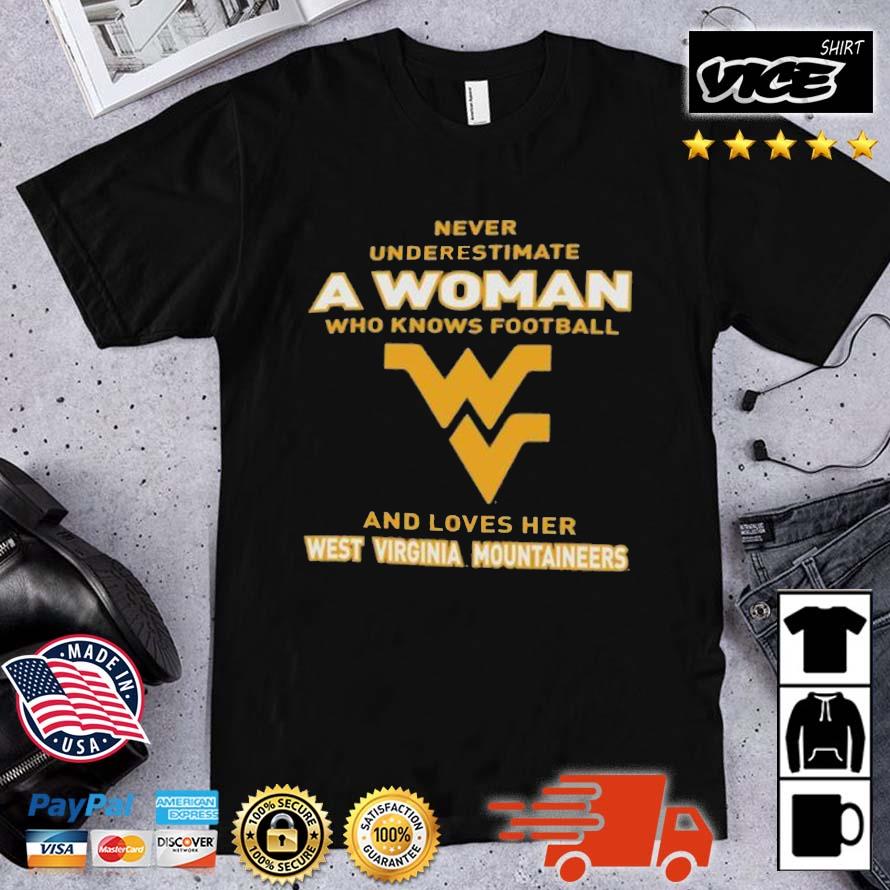 Never Underestimate A Woman Who Knows Football And Loves Her West Virginia Mountaineers Logo 2022 Shirt