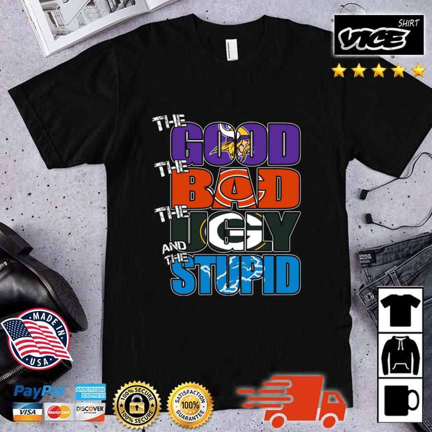 The Good Minnesota Vikings The Bad Bears The Ugly Packers The Stupid Lions 2022 Shirt