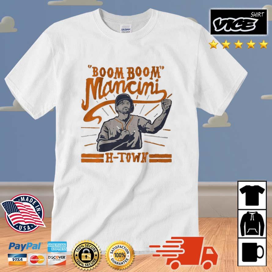 Trey Mancini Boom Boom Mancini Houston Astros H-Town 2022 Shirt