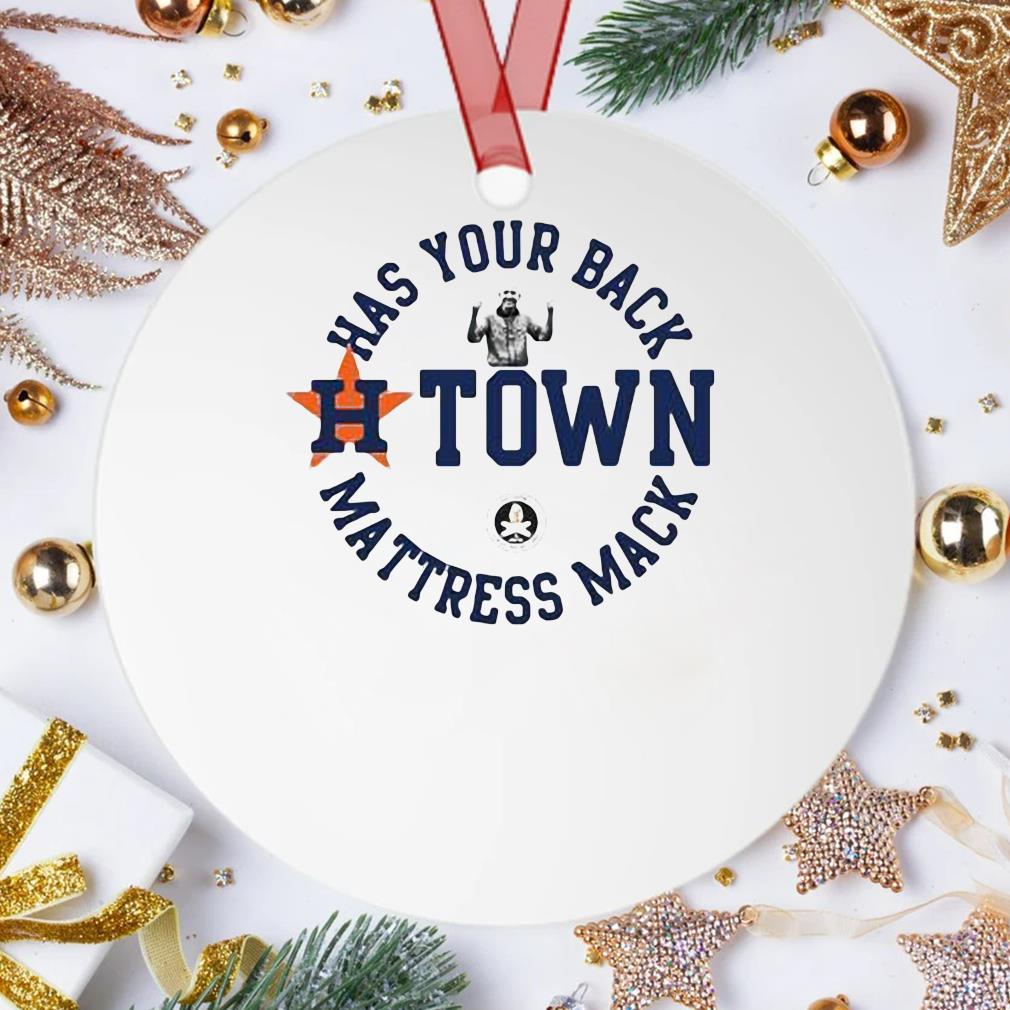 2022 Houston Astros Has Your Back H-Town Mattress Mack Ornament
