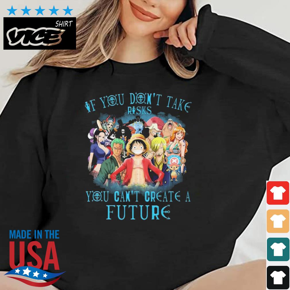 2022 One Piece If You Don't Take Risks You Can't Create A Future Shirt