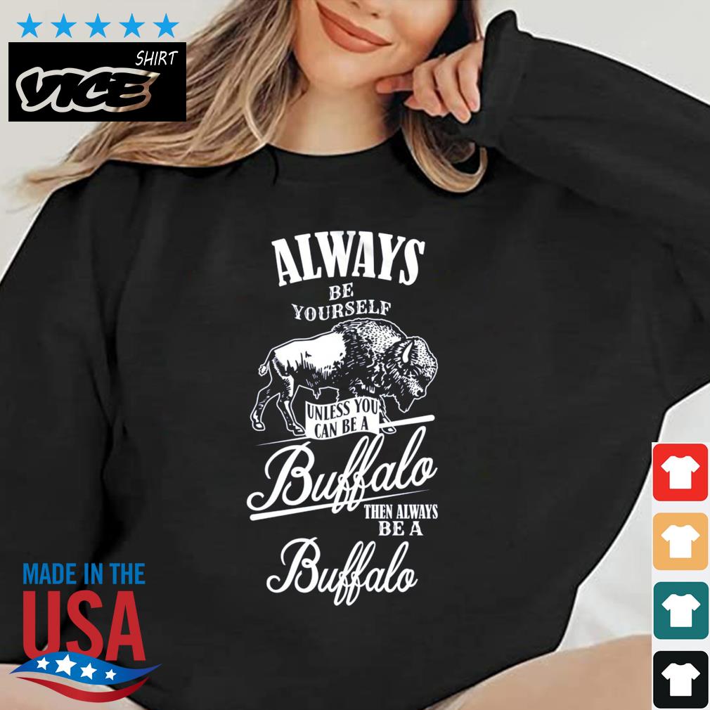 Always Be Yourself Be A Buffalo Bison Spirit Animal Shirt