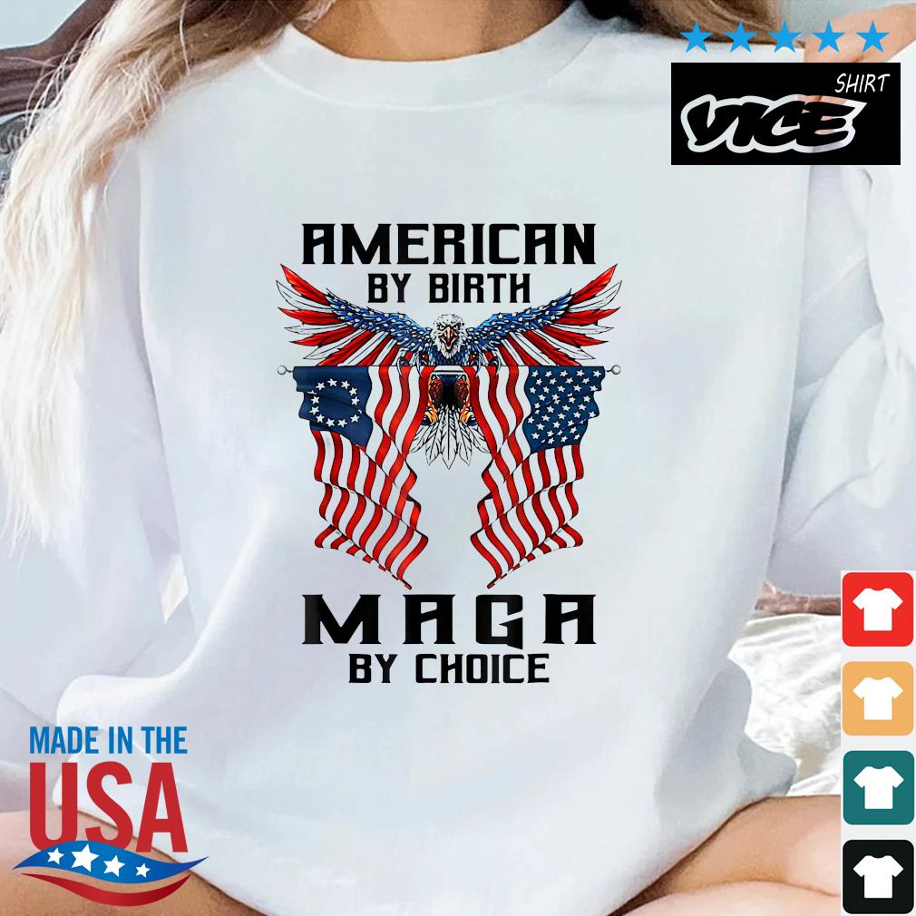American By Birth MAGA By Choice Eagle USA Flag Trump Shirt
