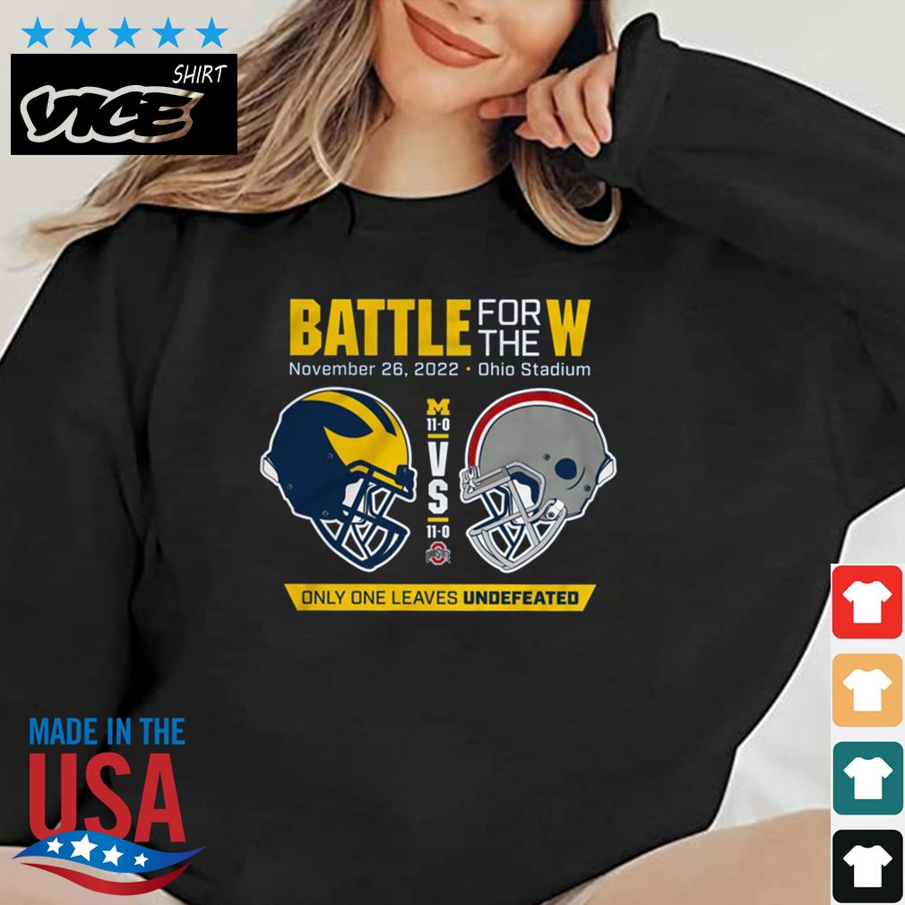 Battle For The W Only One Leaves Undefeated Michigan Vs Ohio 2022 Shirt