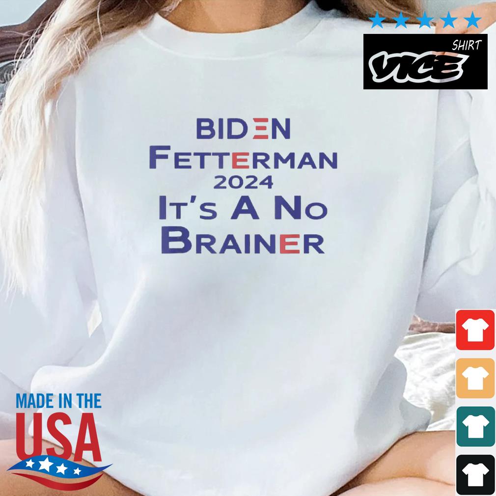 Biden Fetterman 2024 It's A No Brainer Political FJB T-Shirt