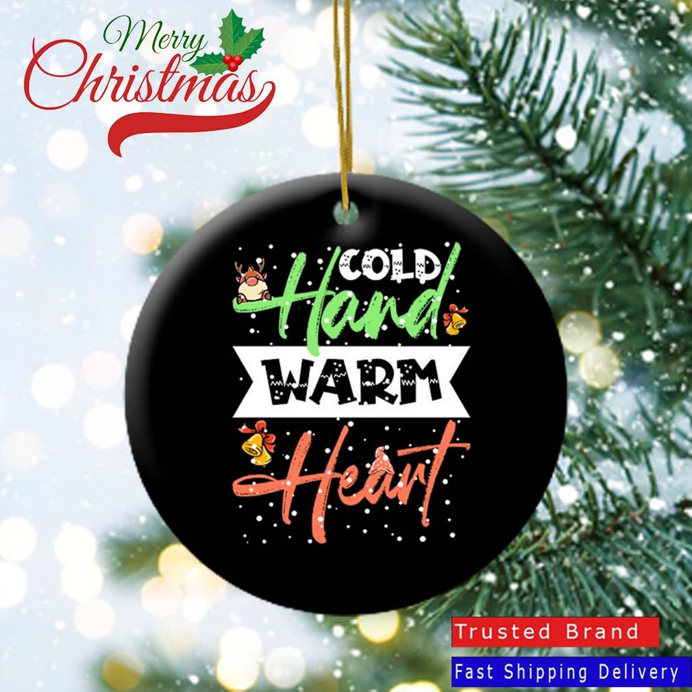 Cold Hand Warm Heart Funny Christmas Winter 2022 Ornament