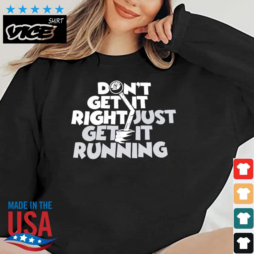 Df Don't Get It Right Just Get It Running Shirt