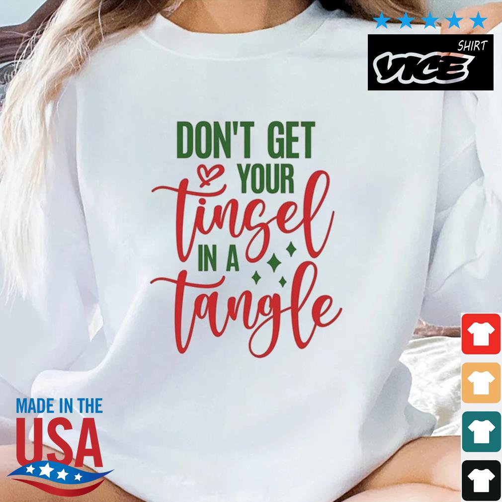Don't Get Your Tinsel In A Tangle Christmas Sweater