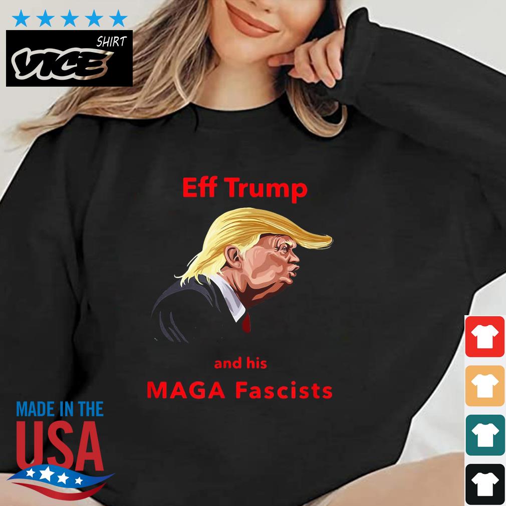 EFF Trump and his MAGA Fascists Shirt