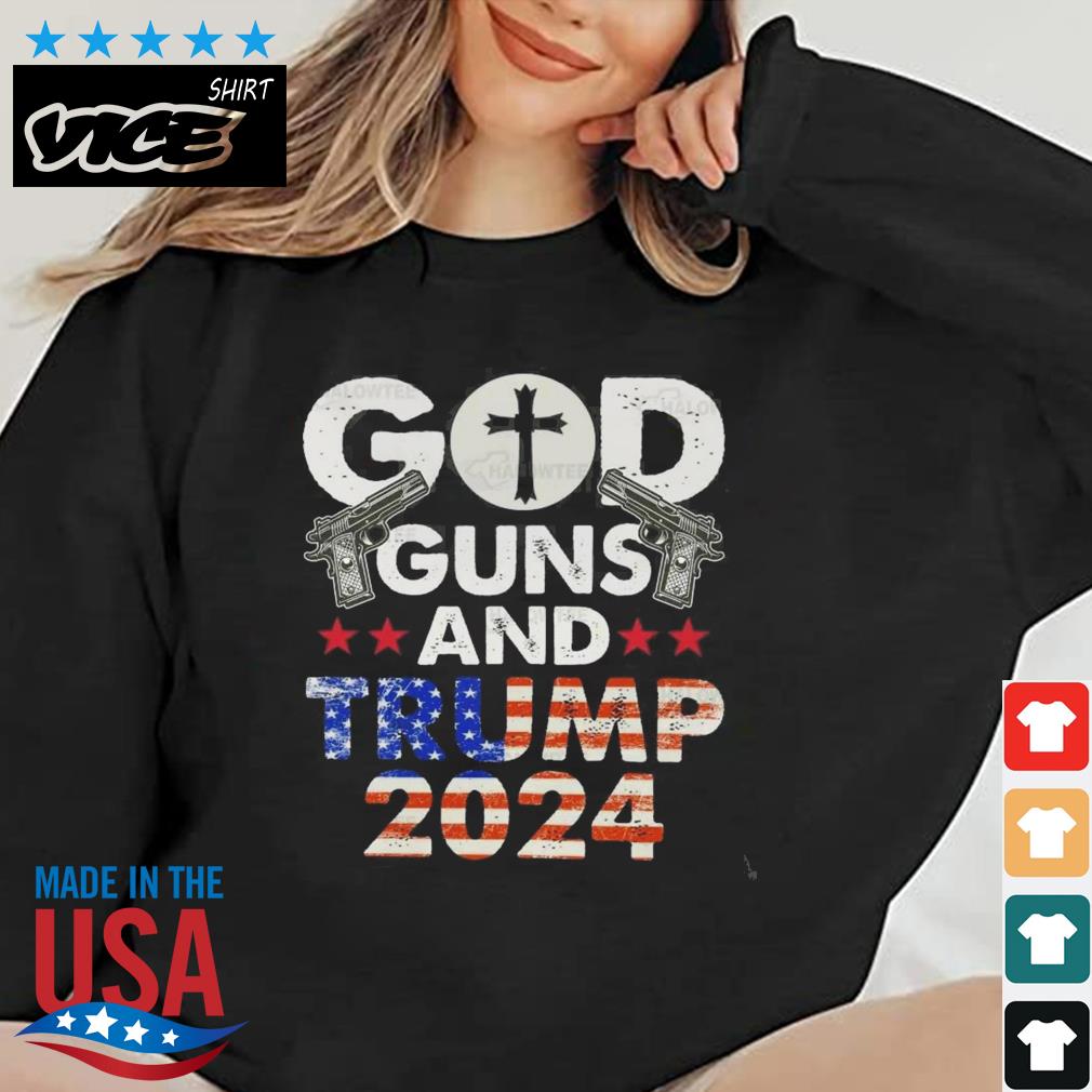 God Guns And Trump 2024 Election Trump 2024 American Flag Gun Cross Shirt