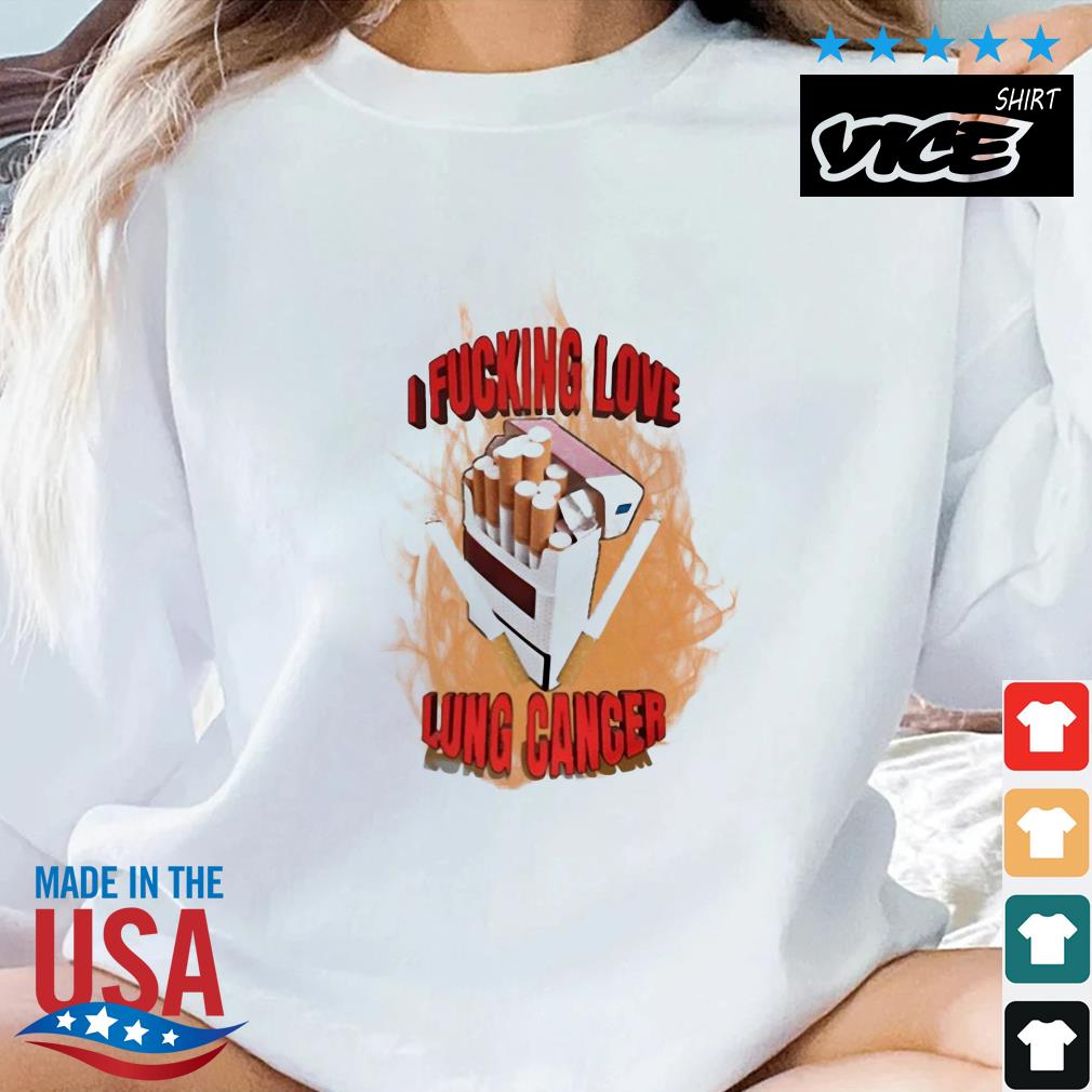 I Fucking Love Lung Cancer Shirt