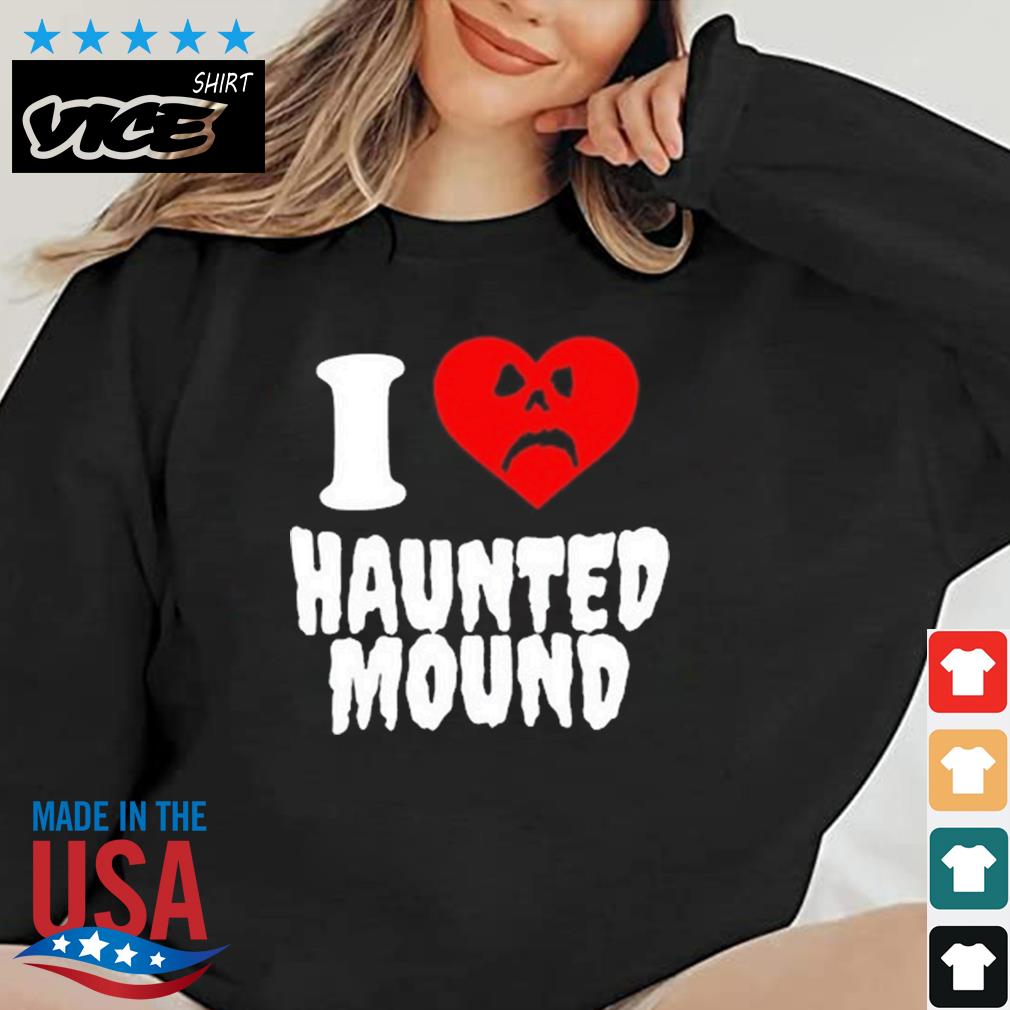 I Love Haunted Mound Shirt