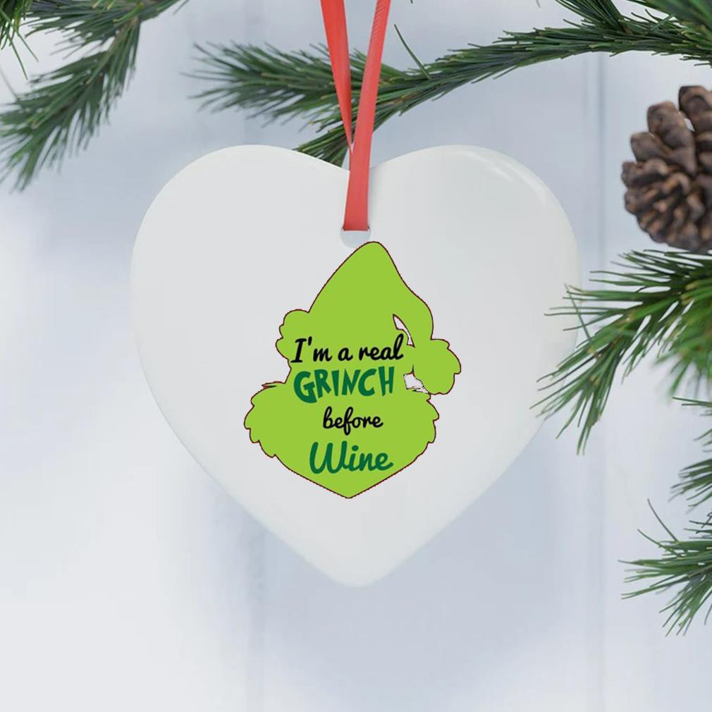 I'm A Real Grinch Before Wine Christmas Grinch 2022 Ornament