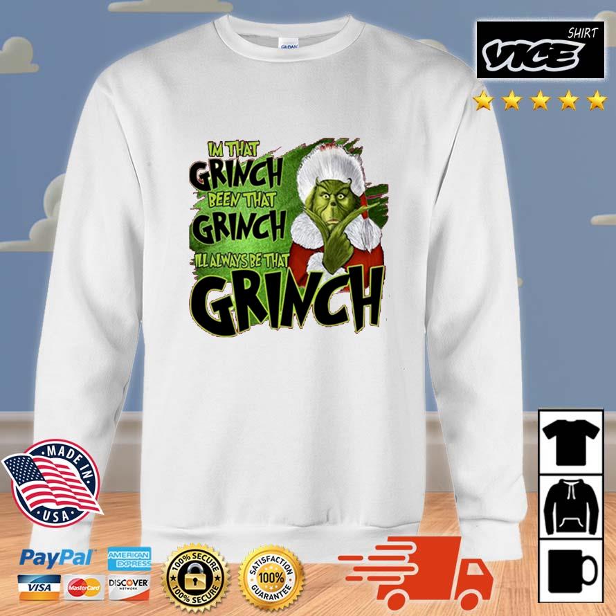 I'm That Grinch Been That Grinch I Will Always Be That Grinch Christmas 2022 Sweater