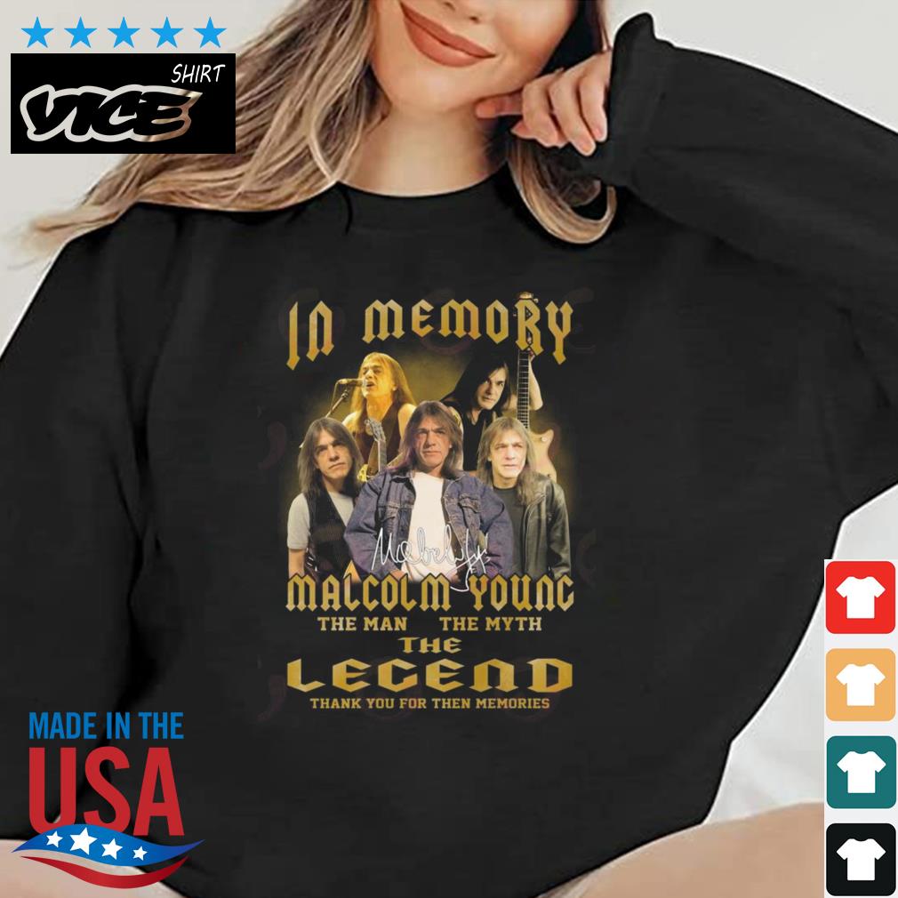 In Memory Of Malcolm Young The Man The Myth The Legend Thank You For Then Memories Signature Shirt