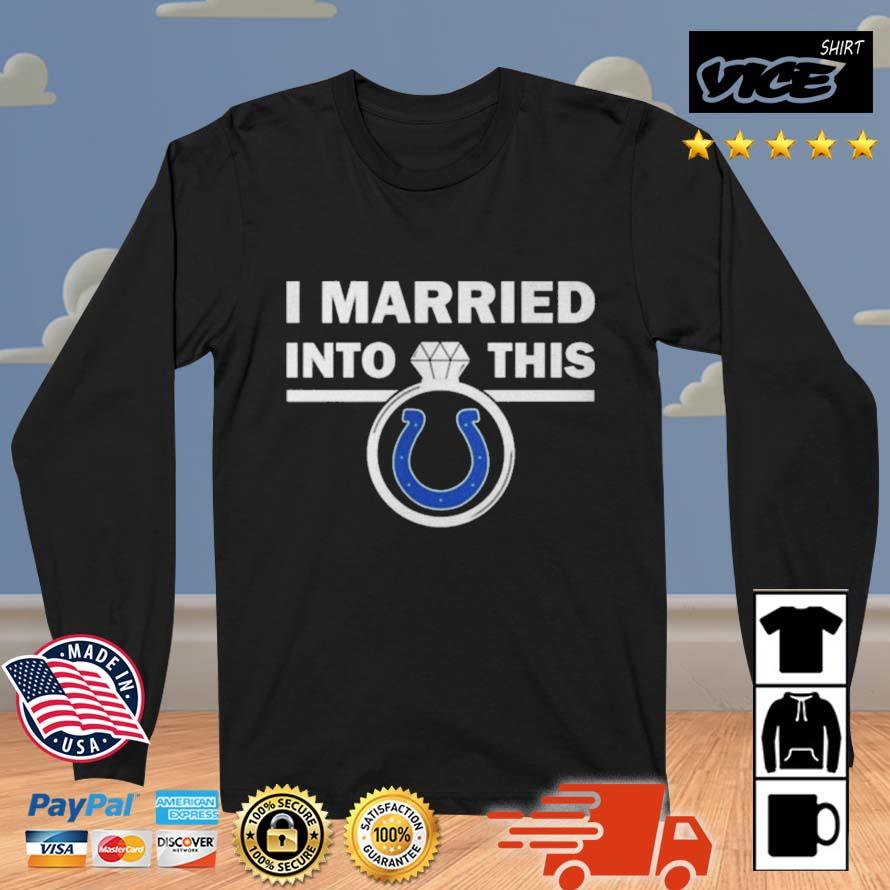 Indianapolis Colts I Married Into This NFL 2022 Shirt
