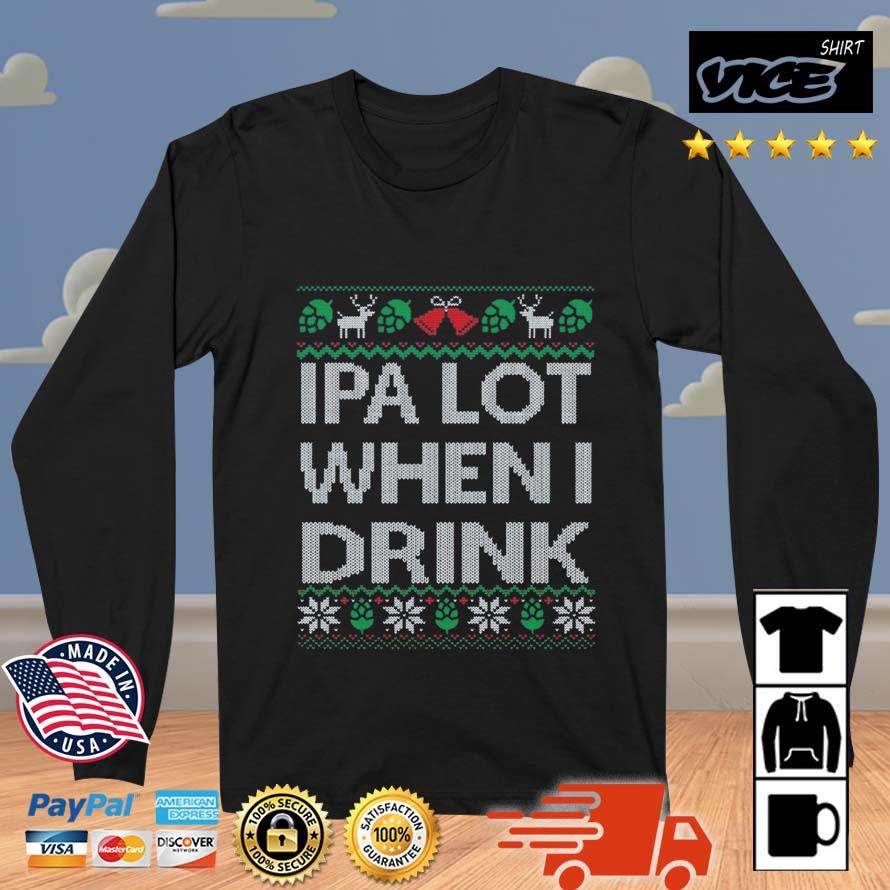 IPA Lot When I Drink Funny Ugly Christmas 2022 Sweater