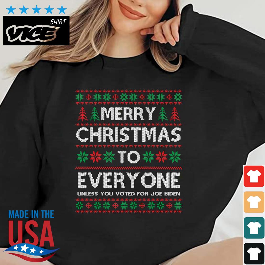 Merry Christmas To Everyone Unless You Voted For Joe Biden Ugly 2022 Sweater