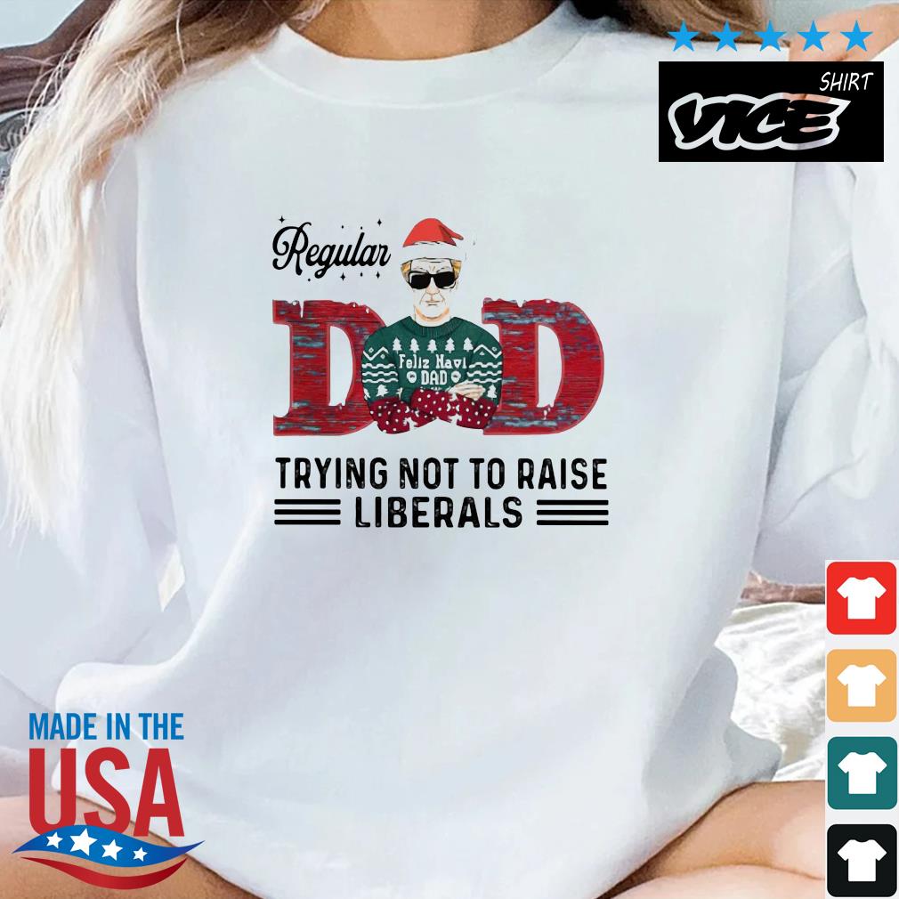 Regular Dad Trying Not To Raise Liberals Christmas Sweater
