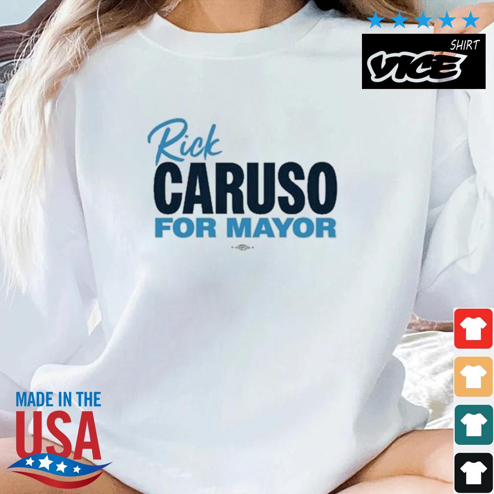 Rick Caruso For Mayor Shirt