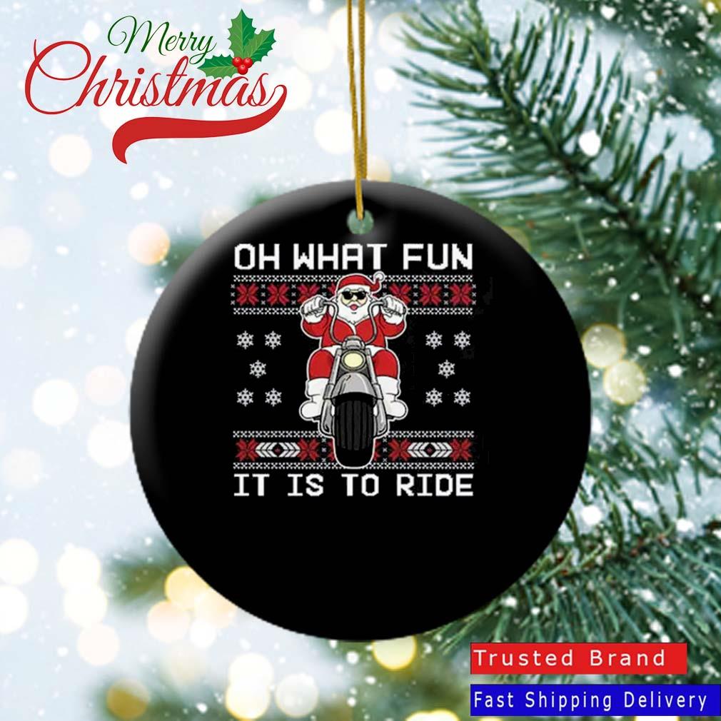 Santa Claus Motorcycle Oh What Fun It Is To Ride Ugly Christmas 2022 Ornament