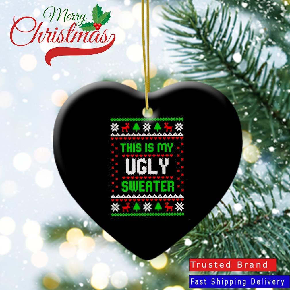 This Is My Ugly Ornament Christmas 2022 Ornament
