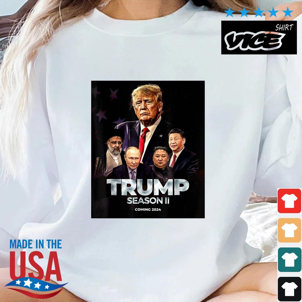 Trump Season 2 Coming 2024 Donald Trump 2024 Shirt
