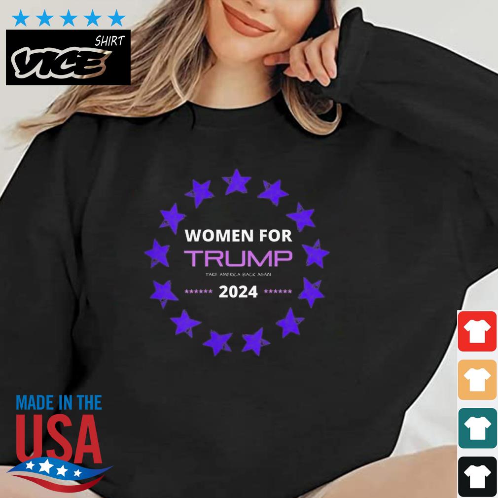 Women For Donald Trump 2024 Reelect Take America Back Again Shirt