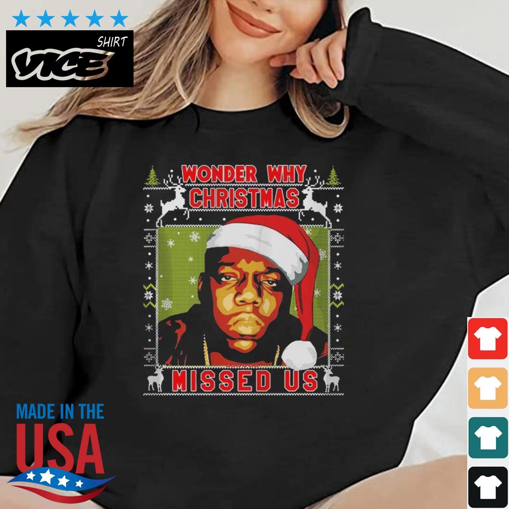Wonder Why Christmas Missed Us Notorious Christmas Sweater
