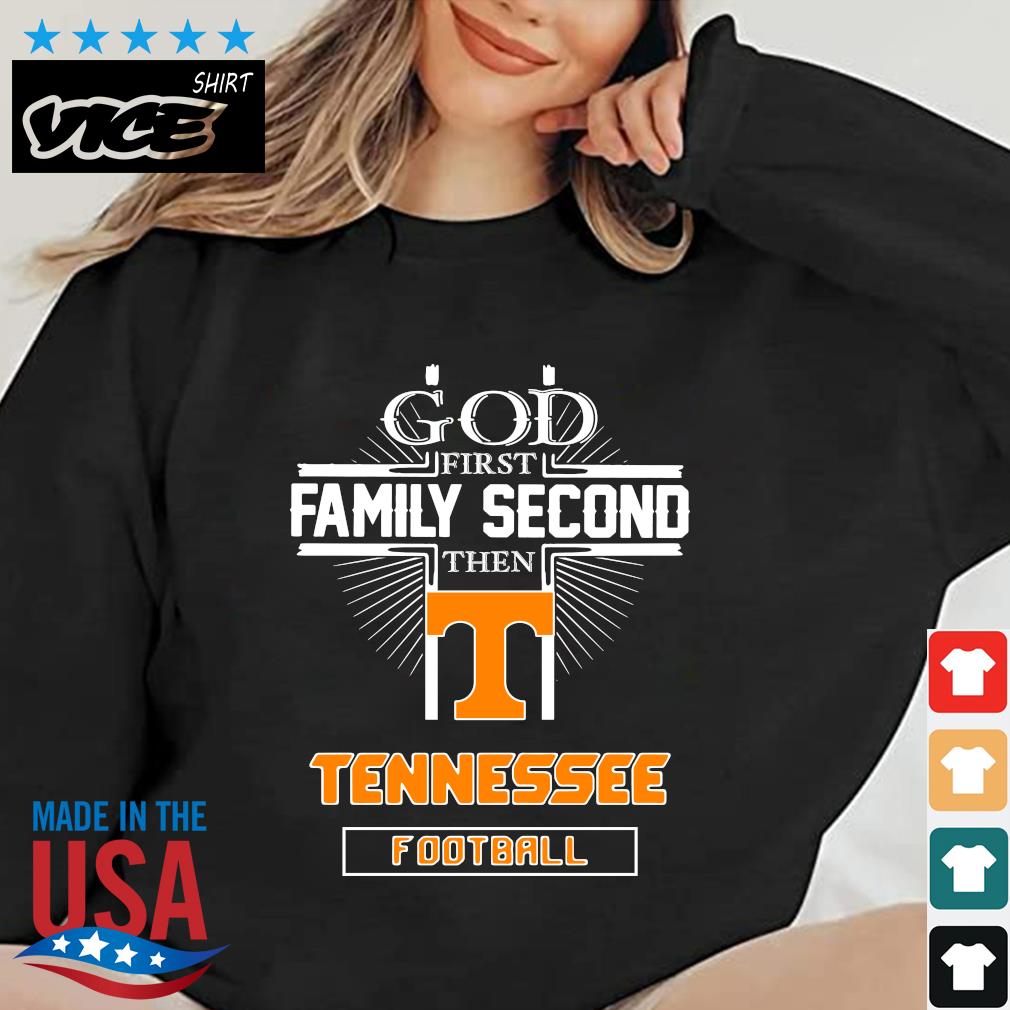 2022 God First Family Second Then Tennessee Volunteers Football shirt