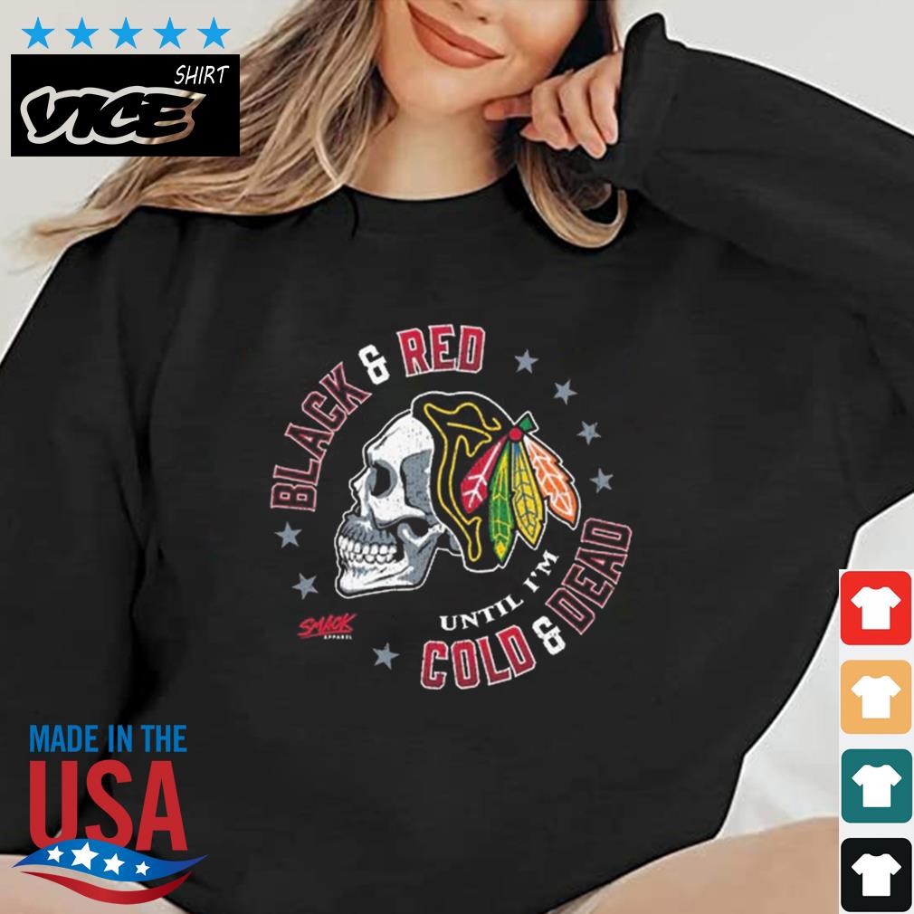 Black & Red Until I'm Cold And Dead Chicago Pro Hockey Shirt