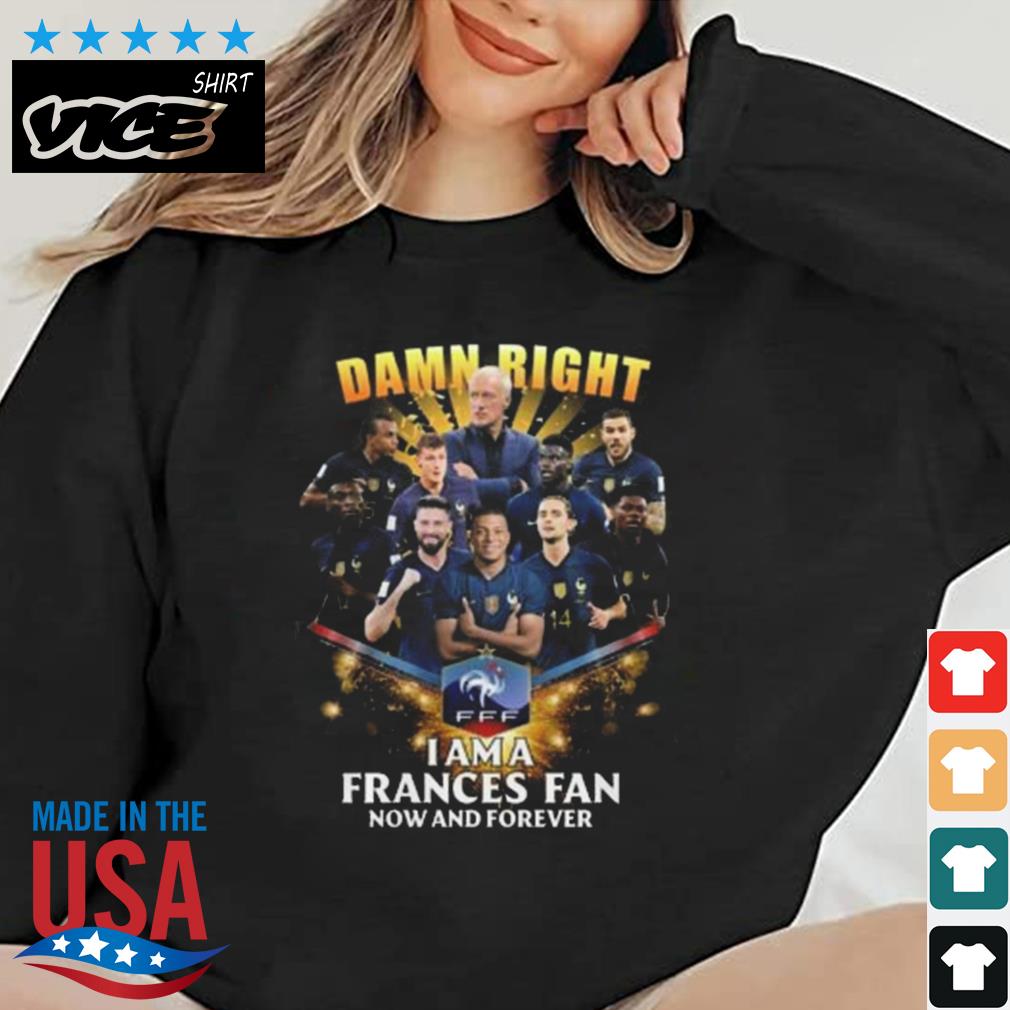 Dawn Right I Am A Frances Fan Now And Forever Shirt