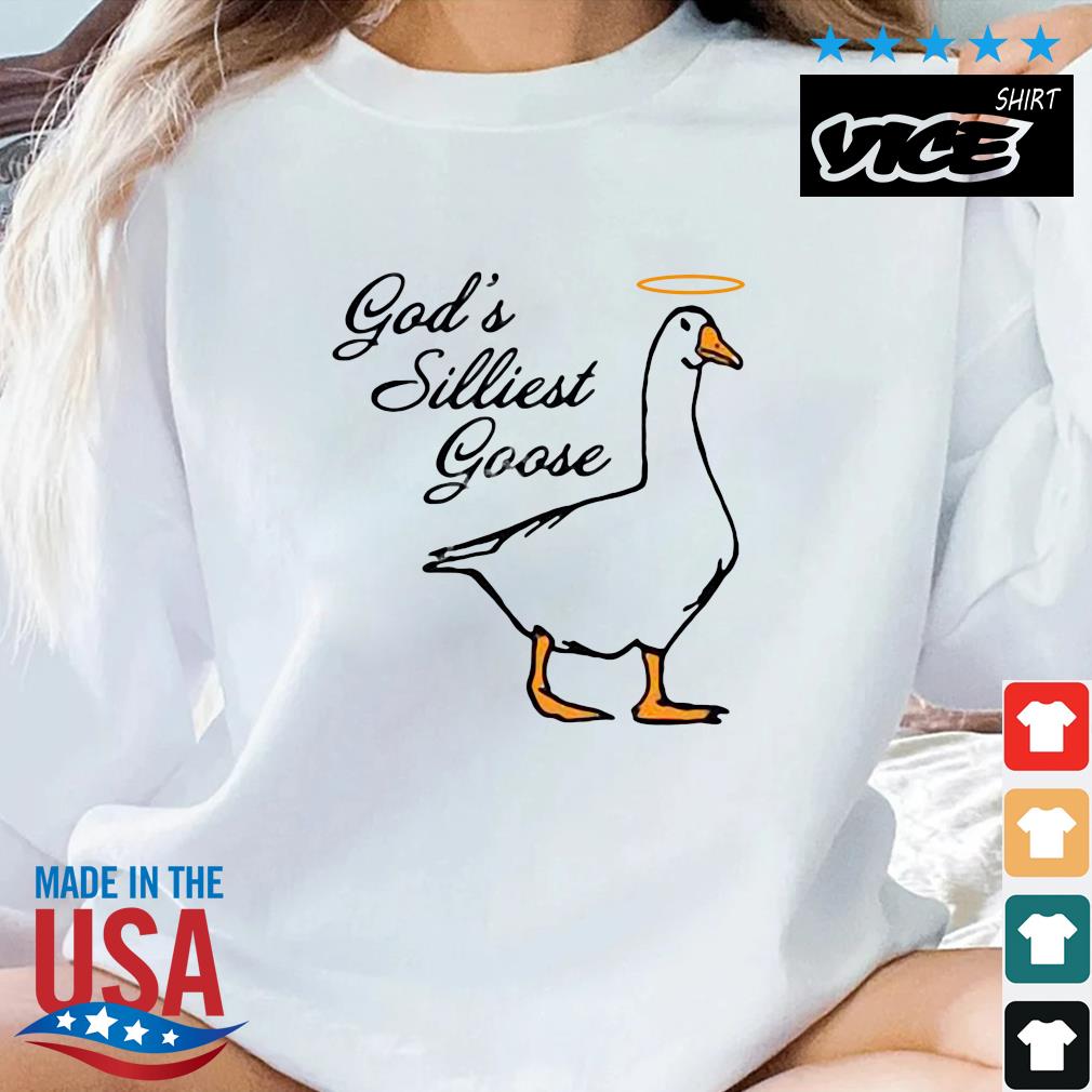 God's Silliest Goose Shirt
