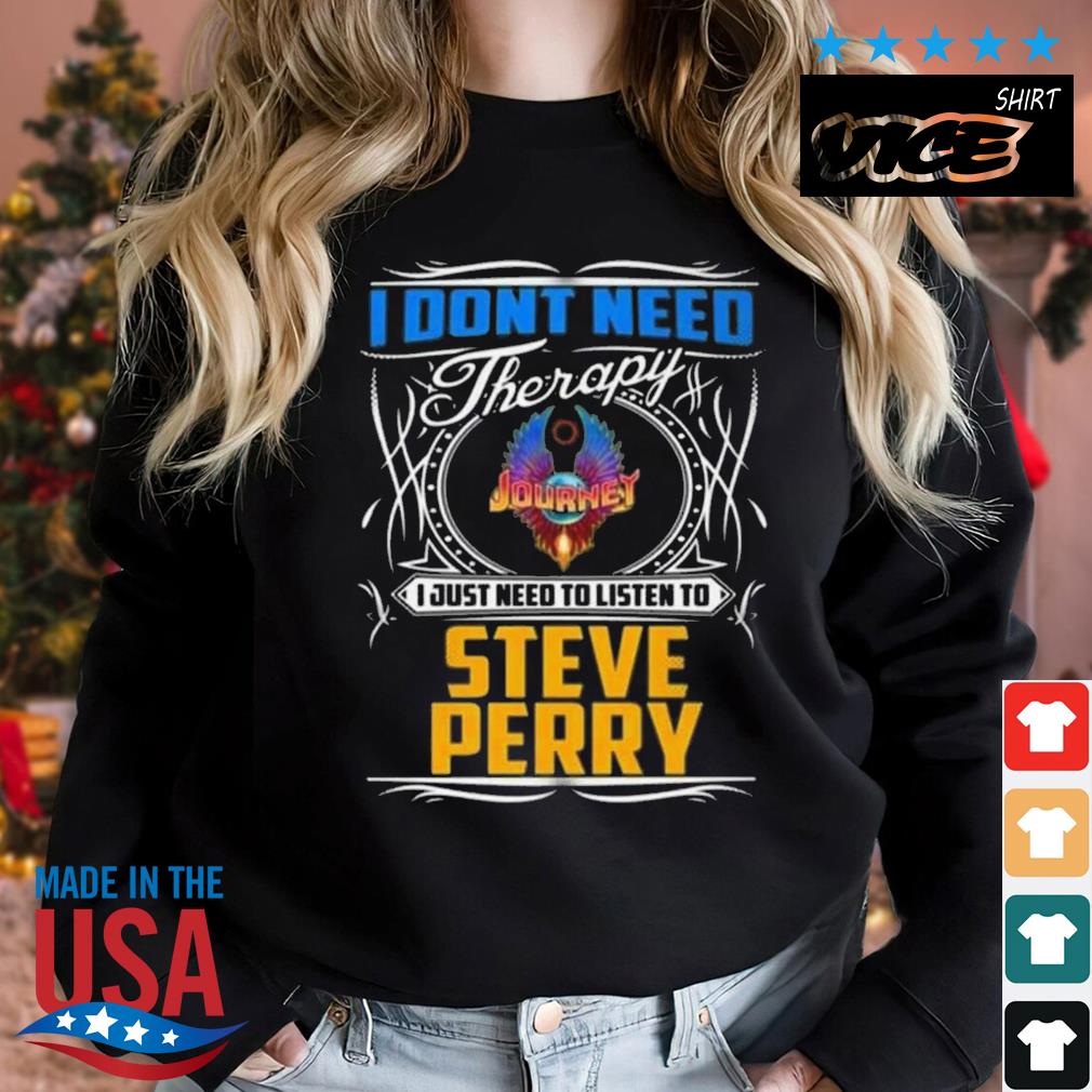 I Don't Need Therapy I Just Need To Listen To Steve Perry 1977-1998 Shirt Sweater den