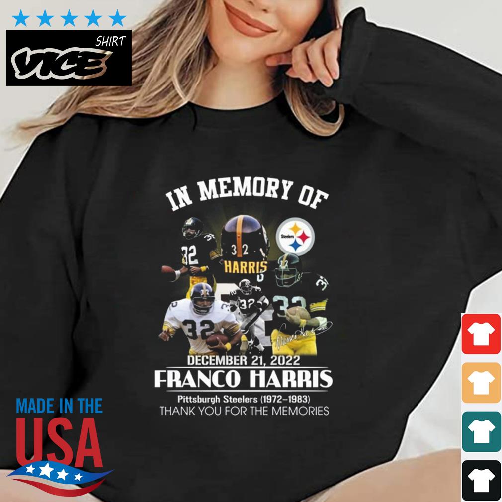 In Memory Of December 21 2022 Franco Harris Pittsburgh Steelers 1972 – 1983 Thank You For The MemoriesSignature Shirt