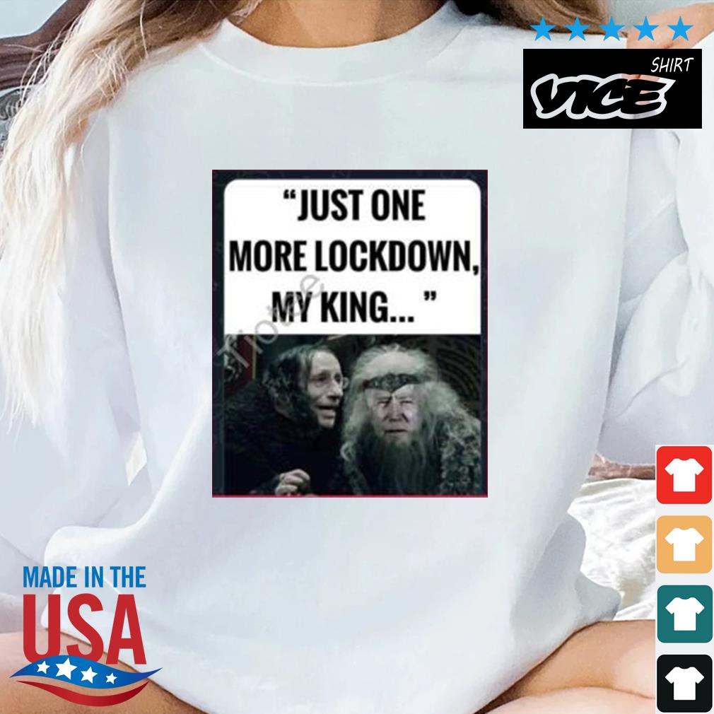 Just One More Lockdown My King Shirt