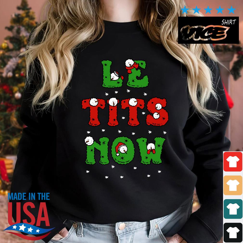 Le Tits Now Christmas 2022 Sweater, hoodie, sweater, long sleeve and tank top