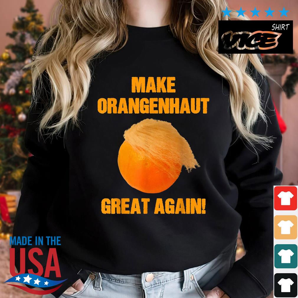 Make Orange Peel Great Again Anti Trump Satire Saying Shirt Sweater den