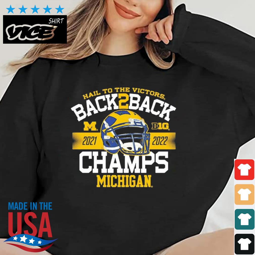 Michigan Wolverines Hail To The Victors Back To Back Big Ten 2022 Football Conference Champions Shirt