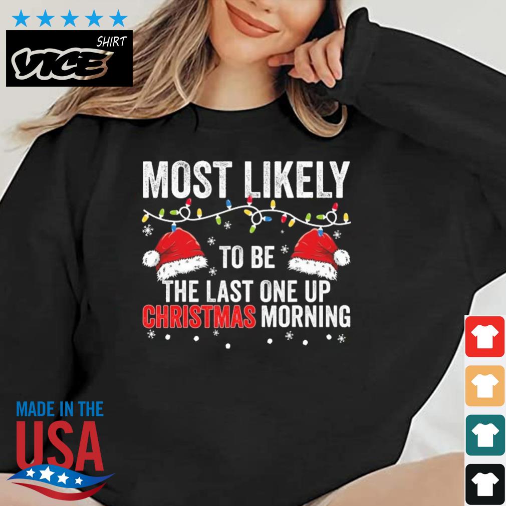 Most Likely To Be The Last One Up Christmas Morning Christmas Lights Sweater