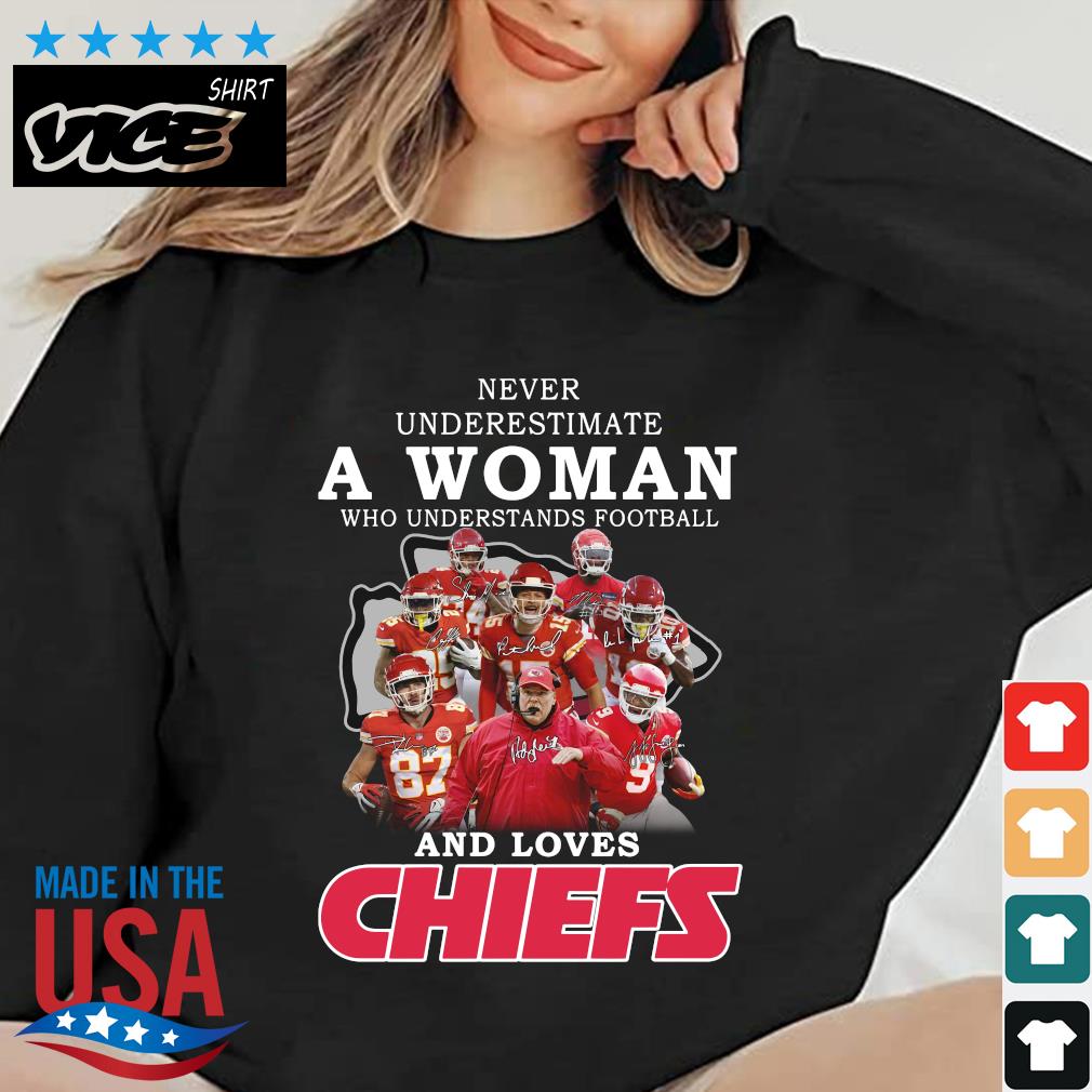Official Kansas City Chiefs Never Underestimate A Woman Who Understands Football And Loves Chiefs Signatures shirt