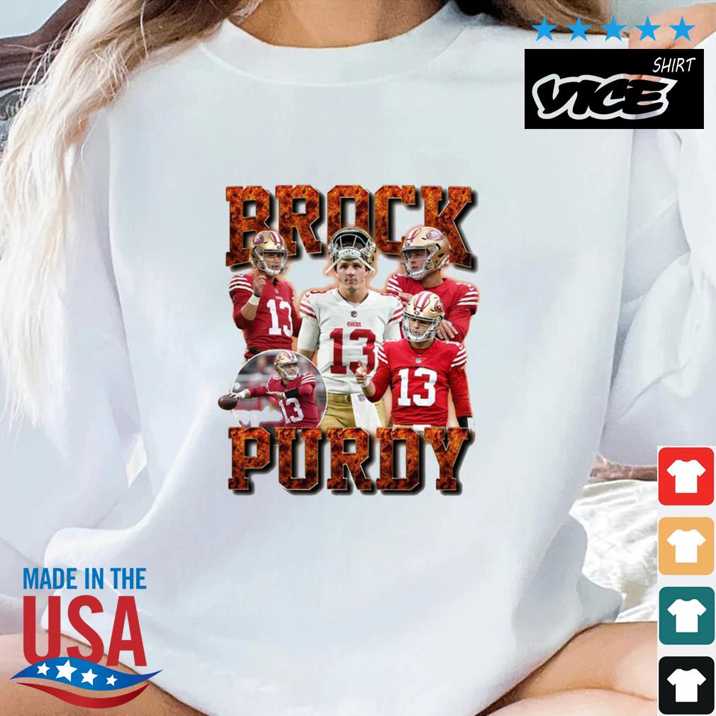 Brock Purdy Tee Sweat Shirt SF 49ers Funny Purdy Fly for a 