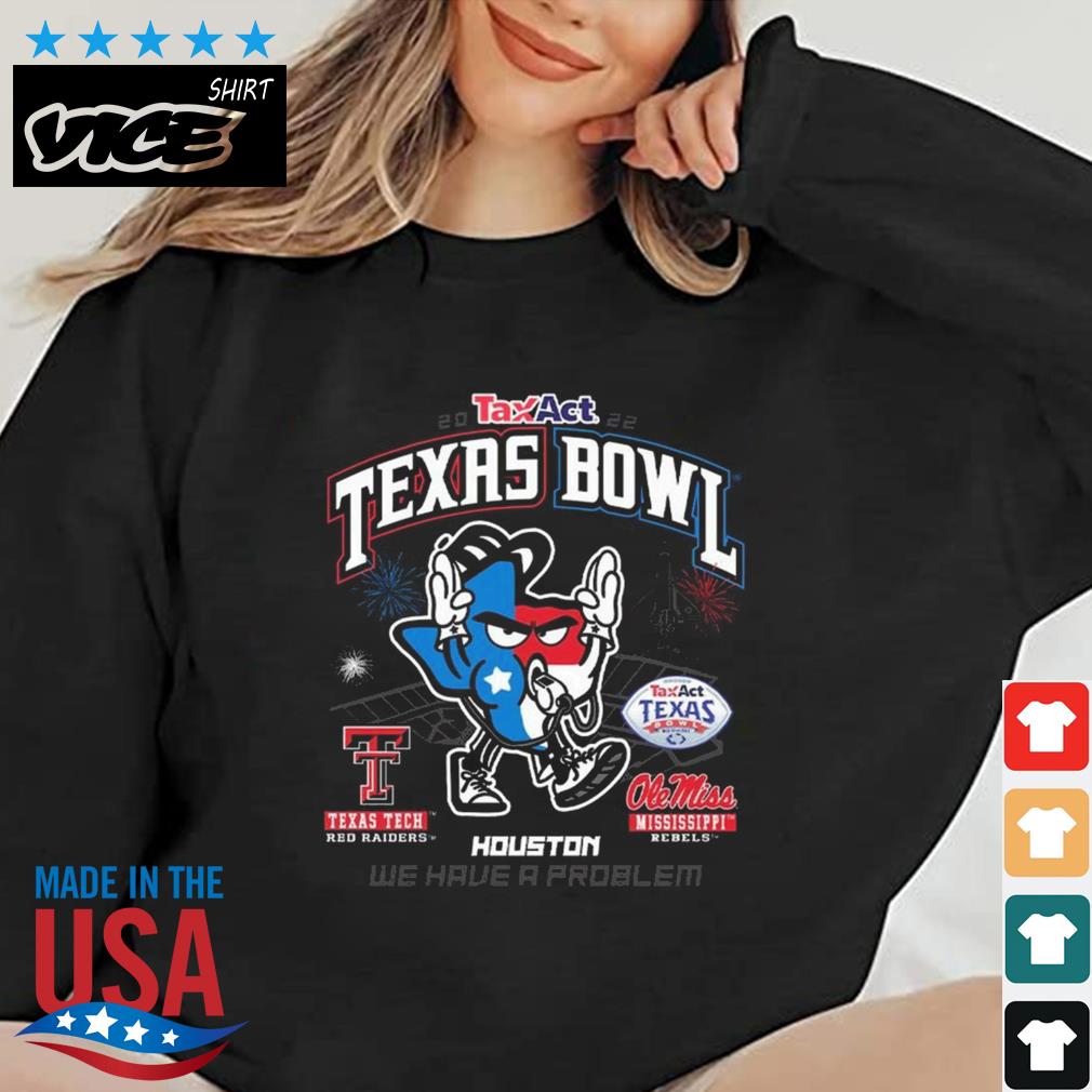 Texas Tech Red Raiders Vs Ole Miss Rebels 2022 Texas Bowl Houston We Have A Problem Shirt