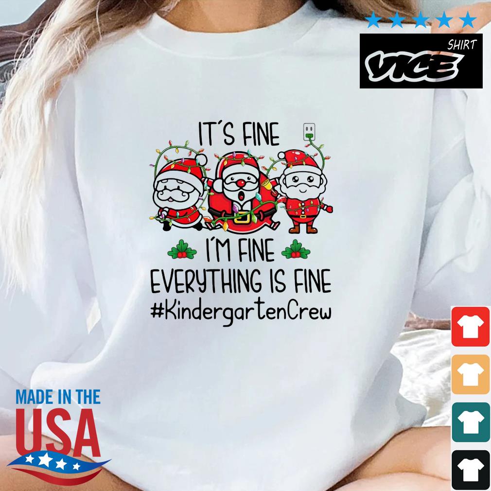 Three Santas Claus It's Fine I'm Fine Everything Is Fine Kindergarten Crew Christmas Lights Sweater
