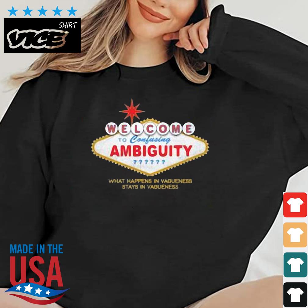 Welcome To Ambiguity Shirt