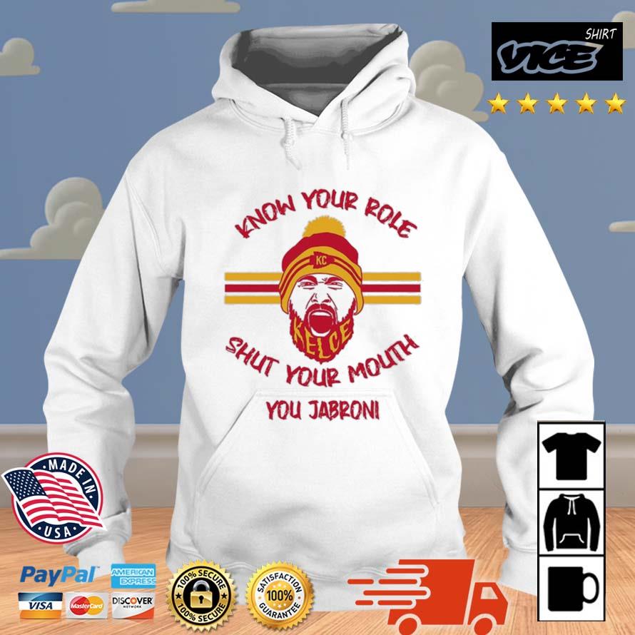 Official Know Your Role Shut Your Mouth You Jabroni Kansas City Chiefs 2023 Shirt Vices hoodie trang