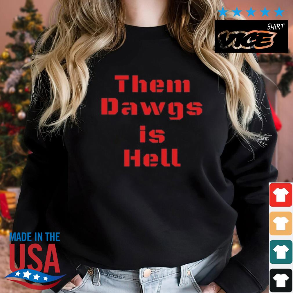 Them Dawgs Is Hell Shirt Sweater den